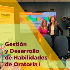 Gestión y Desarrollo de Habilidades de Oratoria I